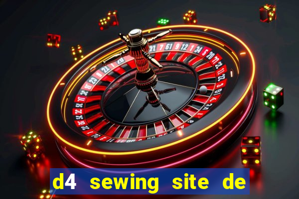 d4 sewing site de relacionamento login